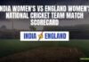 India women’s National Cricket team vs England Women’s National Cricket Team Match Scorecard India women's National Cricket team vs England Women's National Cricket Team Match Scorecard