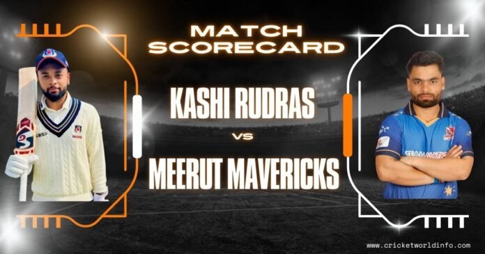 Kashi Rudras vs Meerut Mavericks Match Scorecard