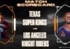 Texas Super Kings vs Los Angeles Knight Riders Match Scorecard: MLC 2026 Match 30 texas super kings vs los angeles knight riders match scorecard